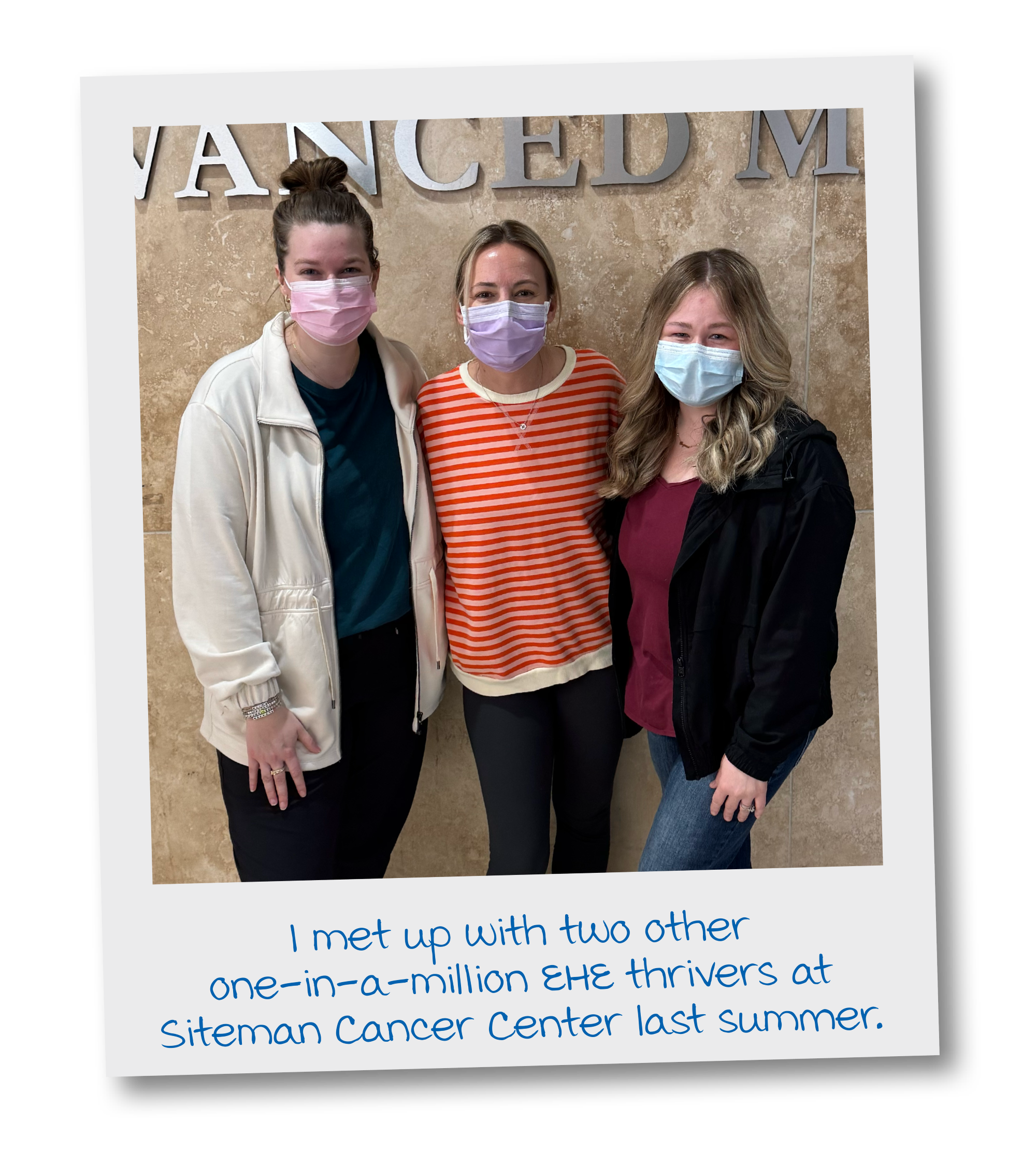 I met up with two other one-in-a-million EHE thrivers at Siteman Cancer Center last summer. 